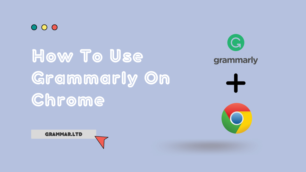 The Step-by-Step Guide to Using Grammarly with Chrome